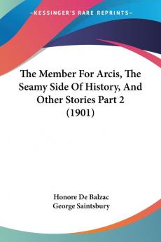 The Member For Arcis The Seamy Side Of History And Other Stories