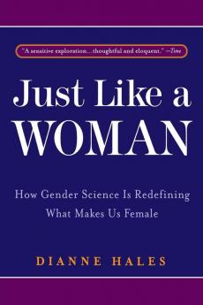 Just Like a Woman: How Gender Science Is Redefining What Makes Us Female