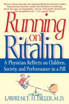 Running on Ritalin: A Physician Reflects on Children Society and Performance in a Pill