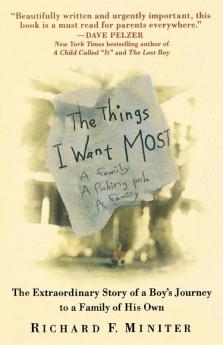 The Things I Want Most: The Extraordinary Story of a Boy's Journey to a Family of His Own