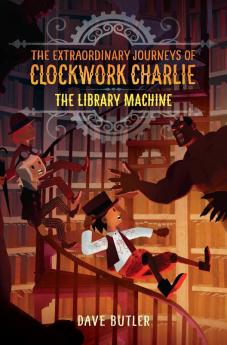 The Library Machine (The Extraordinary Journeys of Clockwork Charlie)