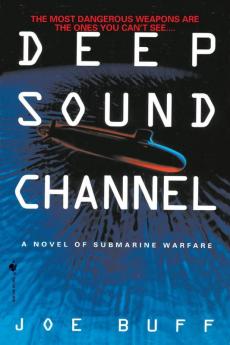 Deep Sound Channel: A Novel of Submarine Warfare: 1 (Jeffrey Fuller)