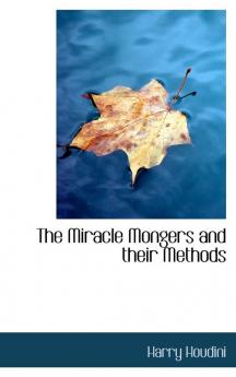 The Miracle Mongers and their Methods