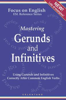 English Gerunds and Infinitives for ESL Learners;  Using Them Correctly After Common English Verbs