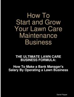 How To Start and Grow Your Lawn Care Maintenance Business
