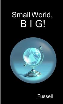 Small World B I G!