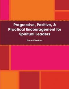 Progressive Positive & Practical Encouragement for Spiritual Leaders