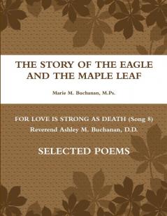 The Story of the Eagle and the Maple Leaf ~ for Love is Strong as Death (Song 8) ~ Rev. Ashley McDonald Buchanan D.D. Poems