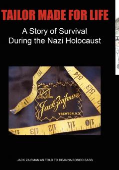 Tailor Made For Life - A Story of Survival During the Nazi Holocaust