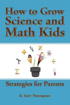 How to Grow Science and Math Kids