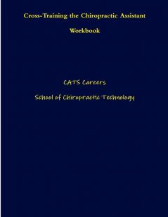 Cross-Training the Chiropractic Assistant Workbook