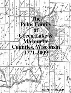 The Polus Family of Green Lake & Marquette Counties Wisconsin 1771-2009
