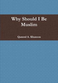Why Should I Be Muslim