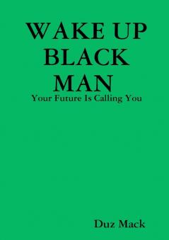 WAKE UP BLACK MAN