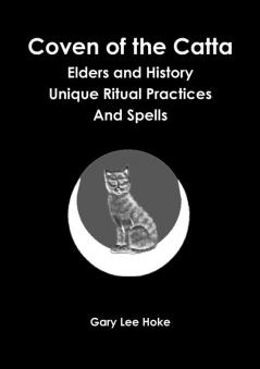 Coven of the Catta Elders and History Unique Ritual Practices and Spells