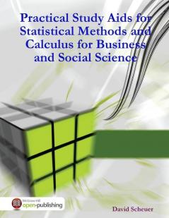 Practical Study Aids for Statistical Methods and Calculus for Business and Social Science