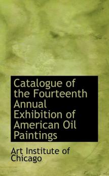 Catalogue of the Fourteenth Annual Exhibition of American Oil Paintings