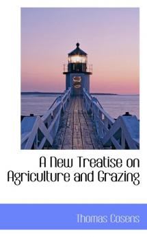 A New Treatise on Agriculture and Grazing