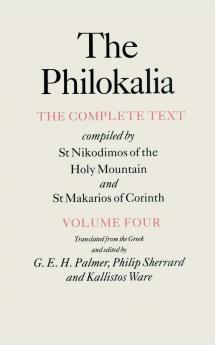 The Philokalia Vol 4: The Complete Text; Compiled by St. Nikodimos of the Holy Mountain & St. Markarios of Corinth