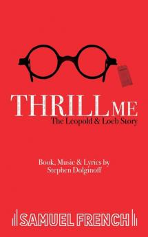 Thrill Me: The Leopold and Loeb Story