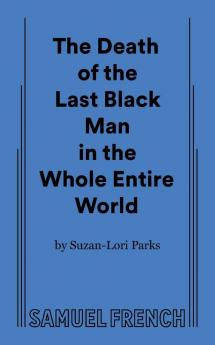 The Death of the Last Black Man in the Whole Entire World AKA The Negro Book of the Dead