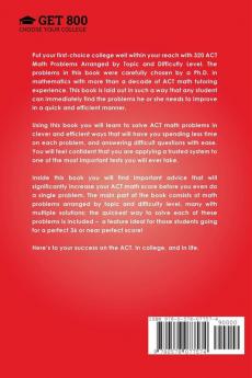 320 ACT Math Problems Arranged by Topic and Difficulty Level 2nd Edition: 160 ACT Questions with Solutions 160 Additional Questions with Answers