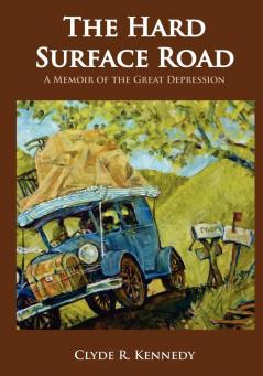 The Hard Surface Road: A Memoir of the Great Depression