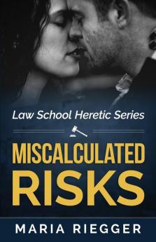 Miscalculated Risks: 1 (Law School Heretic)