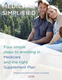 Medicare Simplified: 4 Steps to enrolling into Medicare and the right Supplement Ins Plan: 1