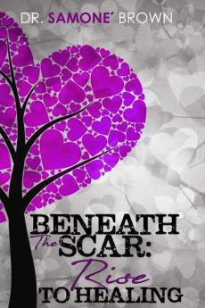 Beneath the Scar: Rise to Healing (Self Awareness)