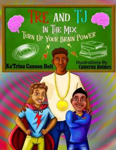 Tre and TJ In The Mix: Turn Up Your Brain Power: 1