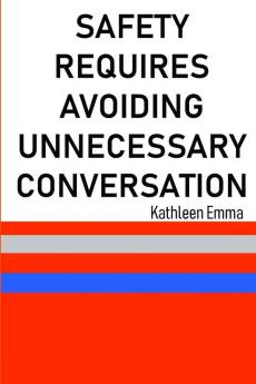 Safety Requires Avoiding Unnecessary Conversation