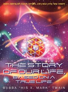 The Story of Our Life Based on a True Life.