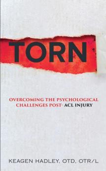 Torn: Overcoming the Psychological Challenges Post-ACL Injury