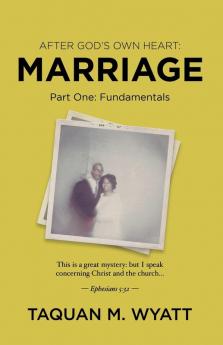 Marriage: Part One: Fundamentals: 1 (After God's Own Heart)