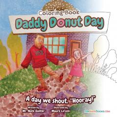 Daddy Donut Day Children's Coloring Book: Fun Children's Activity for a day we shout hooray!: 2 (Children's Activity Books)