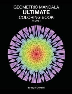 Ultimate Geometric Mandala Coloring Book: Volume 1