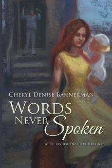 Words Never Spoken: A Poetry Journal for Healing