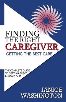 Finding The Right Caregiver Getting the Best Care