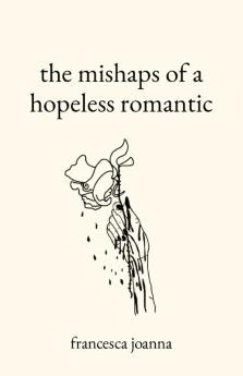 the mishaps of a hopeless romantic