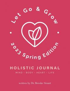 Let Go & Grow Holistic Journal [Spring Edition]