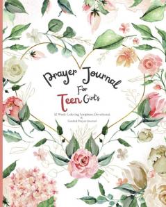 Prayer Journal For Teen Girl's: 52 week Coloring scripture devotional and guided prayer journal: 3