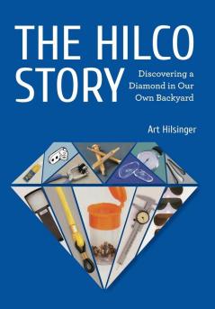 The Hilco Story: Discovering A Diamond In Our Own Backyard