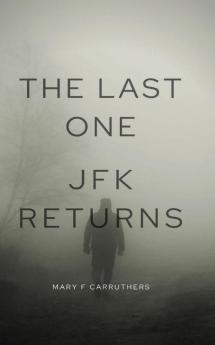 The Last One: JFK Returns: 1