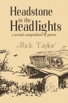 Headstone in the Headlights: A Second Compendium of Poems