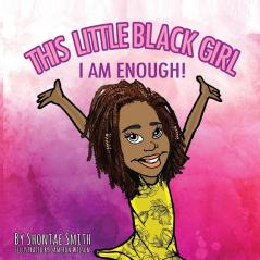 This Little Black Girl: I Am Enough!: 1