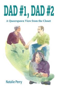 Dad #1 Dad #2: A Queerspawn View from the Closet