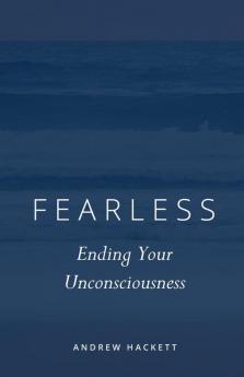 Fearless: Ending Your Unconsciousness: 1 (Fearless Pentalogy)