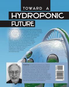 Toward a Hydroponic Future: Meeting Basic Human Needs Restoring the Environment Transforming the Future