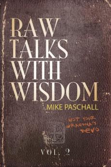 Raw Talks With Wisdom: Not Your Grandma's Devo: Volume 2 (April May June)